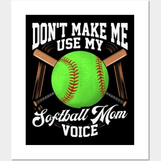 Funny Don't Make Me Use My Softball Mom Voice Posters and Art